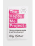 Bloomsbury Publishing PLC Βιβλίο The Happy Me Project: The no-nonsense guide to self-development Holly Matthews - Pepit.gr