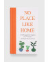 Pan Macmillan Βιβλίο Ryland Peters & Small Ltd No Place Like Home Michele Mendelssohn - Pepit.gr