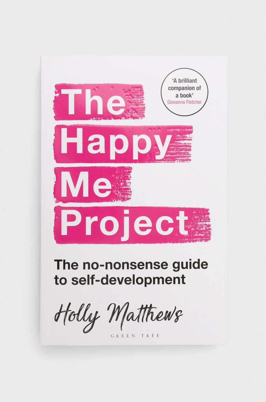 Bloomsbury Publishing PLC Βιβλίο The Happy Me Project: The no-nonsense guide to self-development Holly Matthews - Pepit.gr