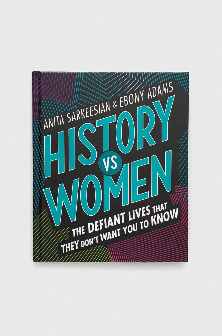 Feiwel and Friends Βιβλίο Frances Lincoln Publishers Ltd History vs Women Anita Sarkeesian - Pepit.gr