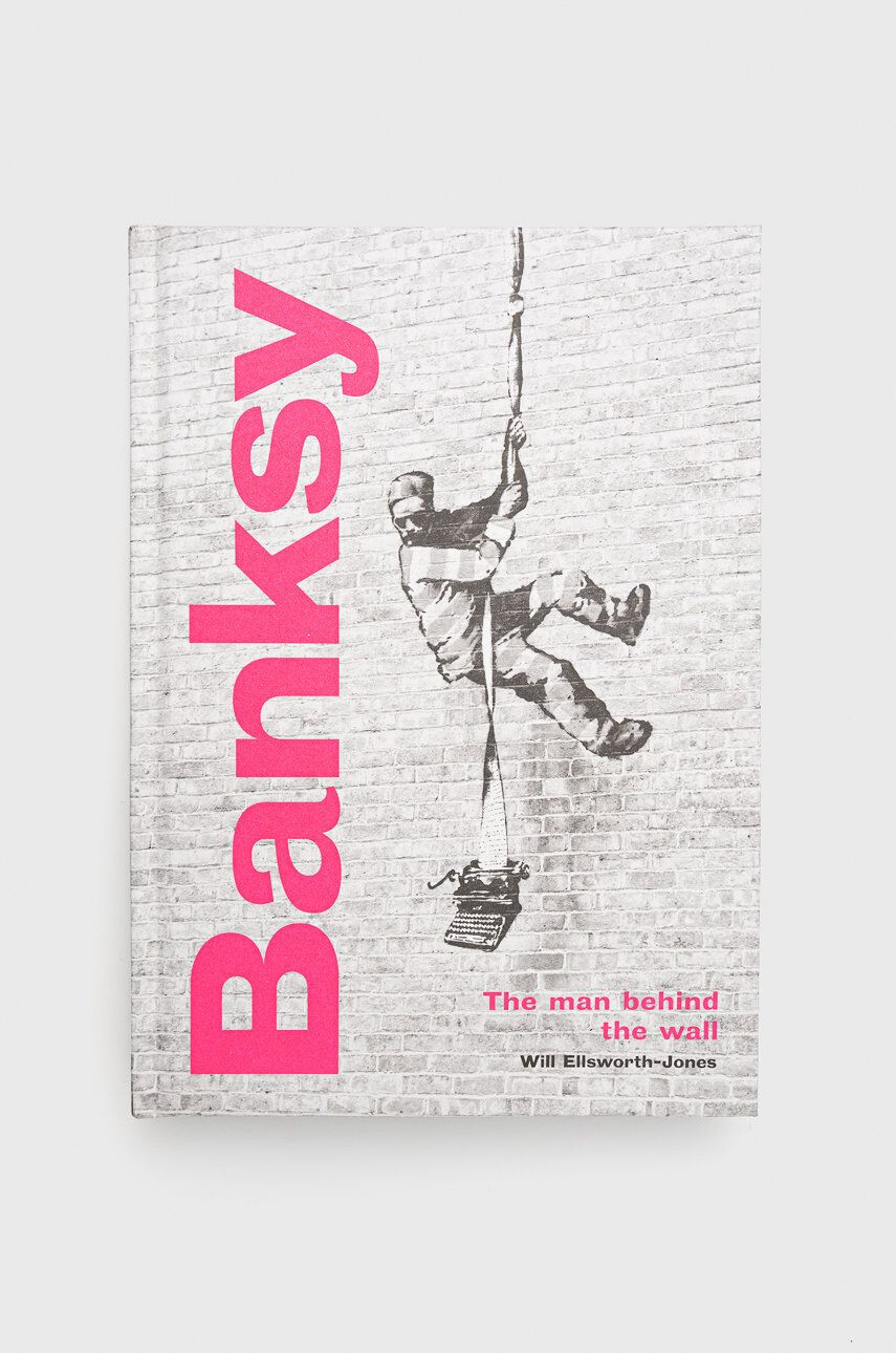 Frances Lincoln Publishers Ltd Βιβλίο Banksy: The Man behind the Wall Will Ellsworth-Jones - Pepit.gr