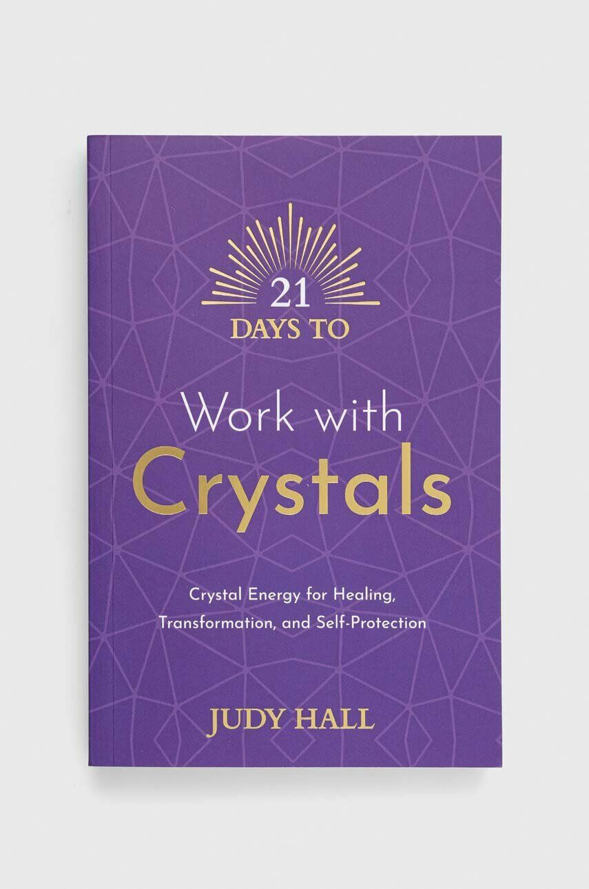 Hay House UK Ltd Βιβλίο 21 Days to Work with Crystals Judy Hall - Pepit.gr