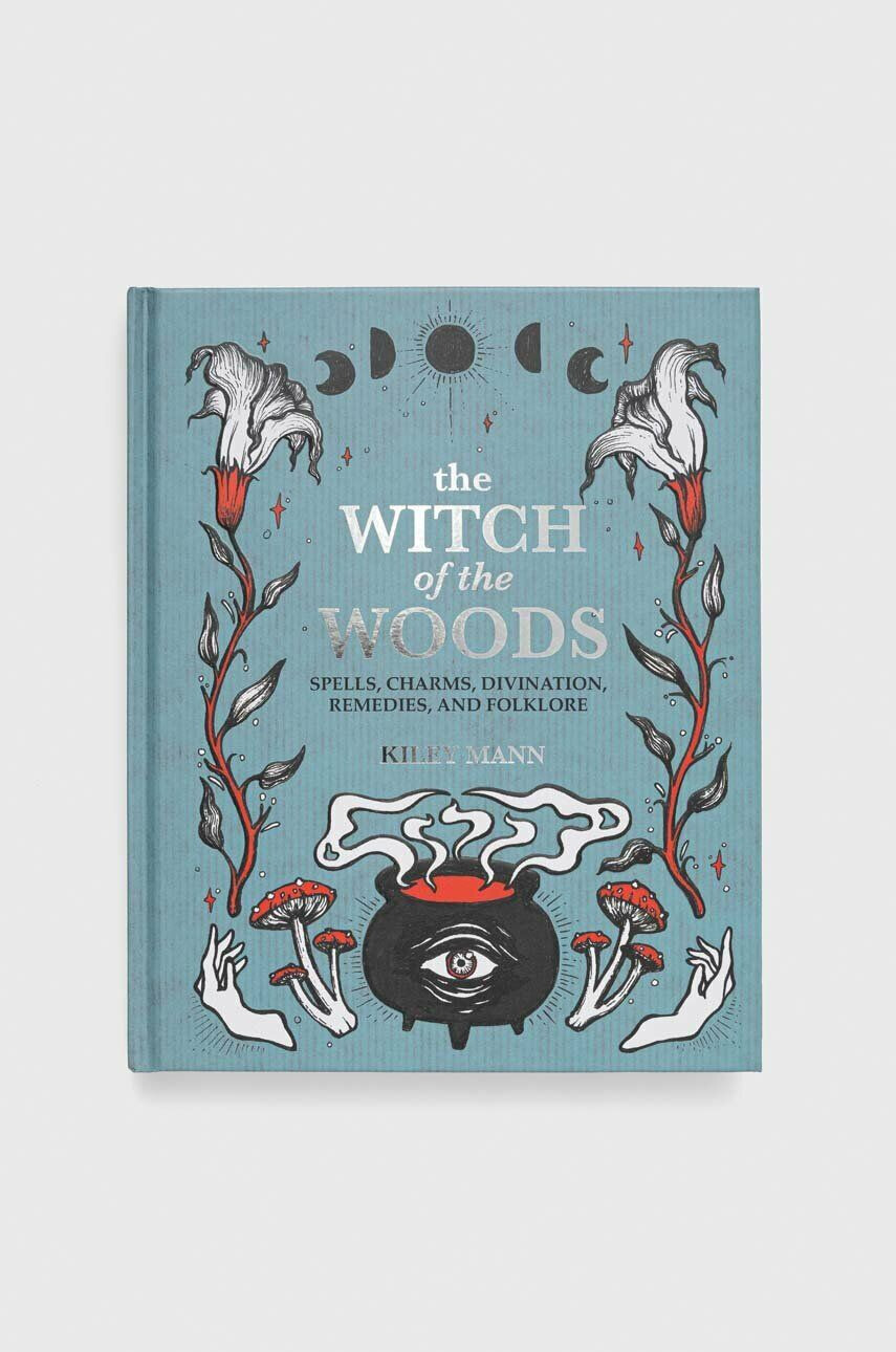 Ryland Peters & Small Ltd Βιβλίο The Witch of The Woods Kiley Mann - Pepit.gr